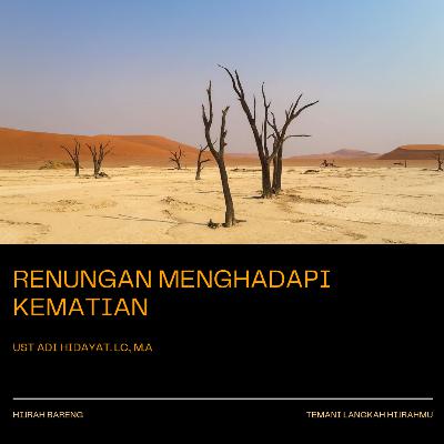 RENUNGAN MENGHADAPI KEMATIAN | Ust. Adi Hidayat, Lc., M.A RENUNGAN MENGHADAPI KEMATIAN | Ust. Adi Hidayat, Lc., M.A