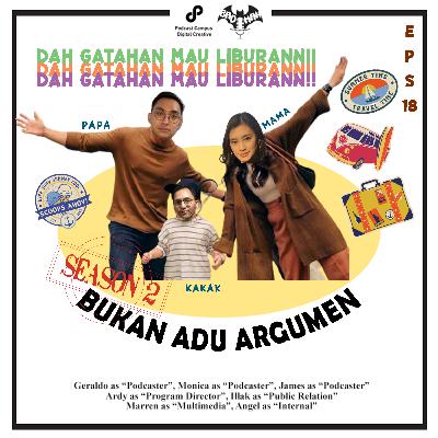 EPS 18: Dah Gatahan Mau Liburann!!