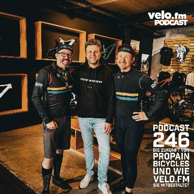 Folge 246: Die Zukunft von Propain Bicycles und wie velo.fm sie mitgestaltet Folge 246: Die Zukunft von Propain Bicycles und wie velo.fm sie mitgestaltet