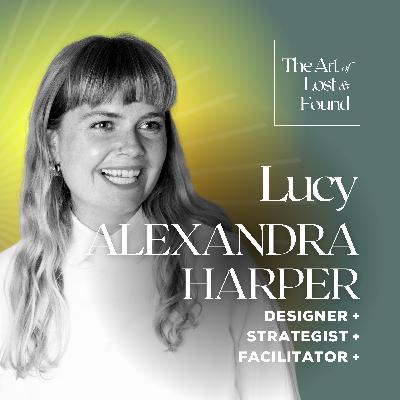 #17 Reclaim to Redesign Your Life | Lucy Alexandra Harper, Designer + Facilitator