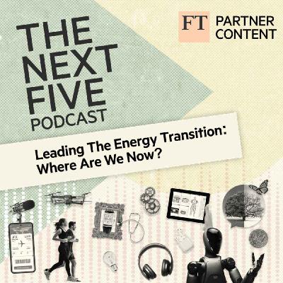 Leading The Energy Transition: Where Are We Now? Leading The Energy Transition: Where Are We Now?