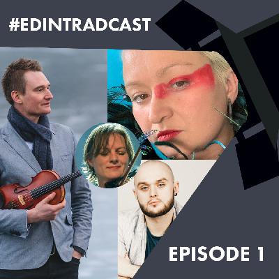 Episode 1: Eliza Carthy, Pablo Lafuente, Kevin Henderson & Eilidh Shaw