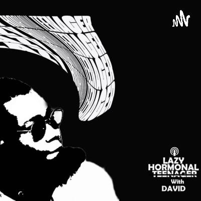 The welcome to Lazy Hormonal Teenager Episode