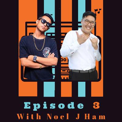 Episode 3 Featuring Noel J Ham