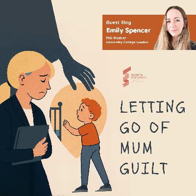 Emily Spencer - Letting Go of Mum Guilt