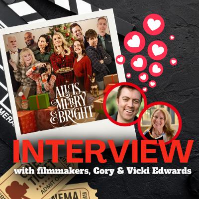 All Is Merry & Bright: Filmmakers Cory & Vicki Edwards on Faith and Filmmaking