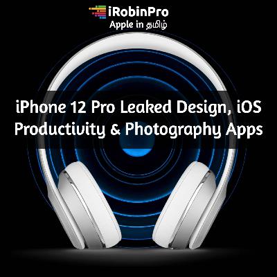 iPhone 12 Pro Leaked Design, iOS Productivity & Photography Apps Recommendation