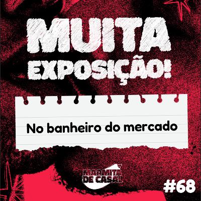 #68 No banheiro do mercado
