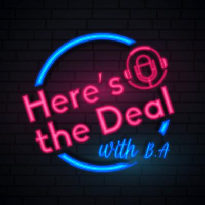 Here’s the deal Ep. 1