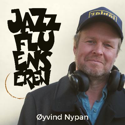 Øyvind Nypan hos Jazzfluenseren Øyvind Nypan hos Jazzfluenseren