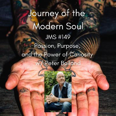 JMS #149 - Passion, Purpose, and the Power of Curiosity w/ Peter Bolland JMS #149 - Passion, Purpose, and the Power of Curiosity w/ Peter Bolland