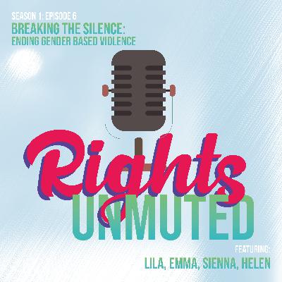 Breaking the Silence: Ending Gender Based Violence Breaking the Silence: Ending Gender Based Violence