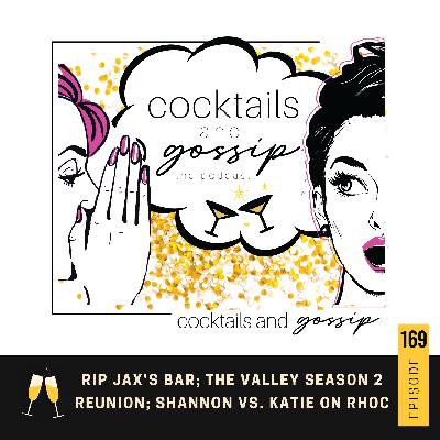 169. RIP Jax's Bar; The Valley Season 2 reunion; Shannon vs. Katie on RHOC