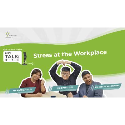Let's Talk: Stress at the Workplace Let's Talk: Stress at the Workplace
