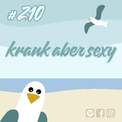 #210 krank aber sexy