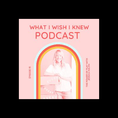 The Power of Play with Jessica Rolph