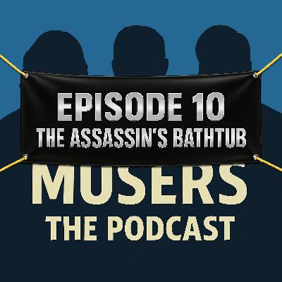 The Assassin's Bathtub - Episode 10