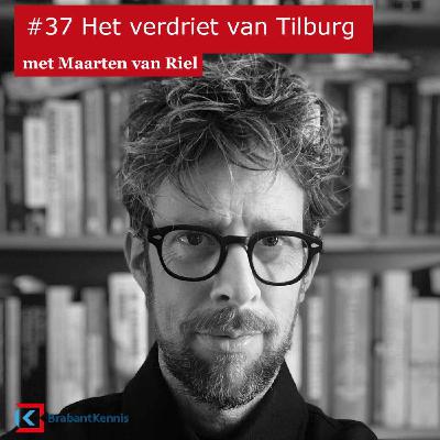 #37 Het verdriet van Tilburg - met Maarten van Riel
