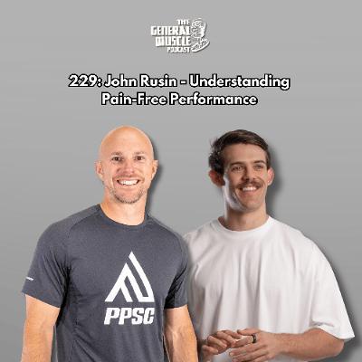 229: John Rusin - Understanding Pain-Free Performance 229: John Rusin - Understanding Pain-Free Performance
