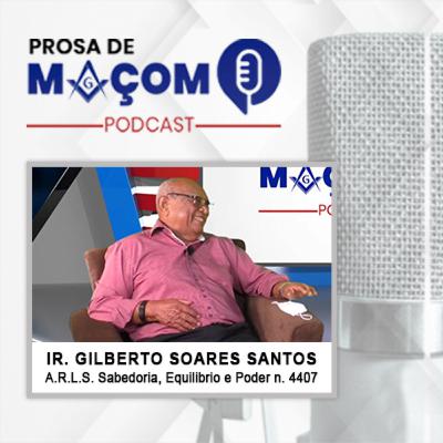 #51 Podcast – Prosa de Maçom Entrevista com o Ir. Gilberto Soares Santos #51 Podcast – Prosa de Maçom Entrevista com o Ir. Gilberto Soares Santos