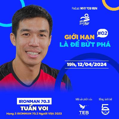 Tuấn Voi: Giới Hạn Là Để Bứt Phá | Tập 2 | Podcast Why You Run: Sống Như Thủy Tuấn Voi: Giới Hạn Là Để Bứt Phá | Tập 2 | Podcast Why You Run: Sống Như Thủy