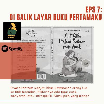 Eps 7: Anti Stres Hadapi Tantrum pada Anak - Di Balik Layar Buku Solo Pertamaku
