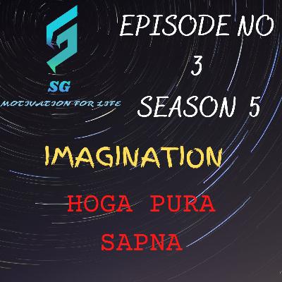 IMAGINATION - Sujeet Govindani E3 S5