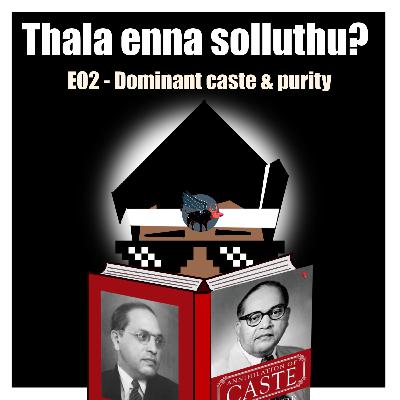 S02-E02 - Thala Enna Solluthu | Dominant Caste & Purity