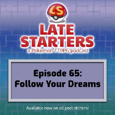 Episode 65 - Follow Your Dreams