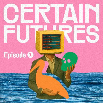 "9 Months Per Year" | Certain Futures Episode 1