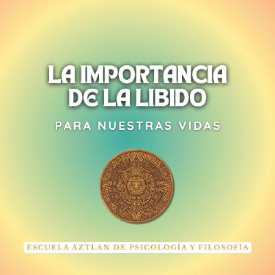 La Importancia de la Libido para nuestras vidas según la Psicoterapia de C. G. Jung y G.I. Gurdjieff La Importancia de la Libido para nuestras vidas según la Psicoterapia de C. G. Jung y G.I. Gurdjieff