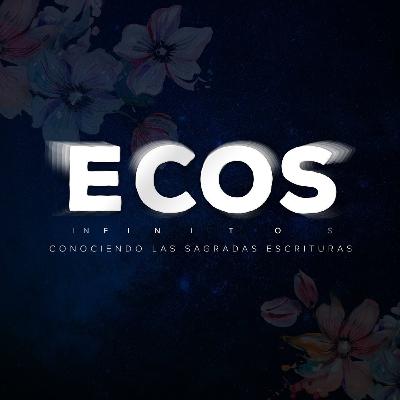 ECOS INFINITOS - Parte 1: La palabra de Dios