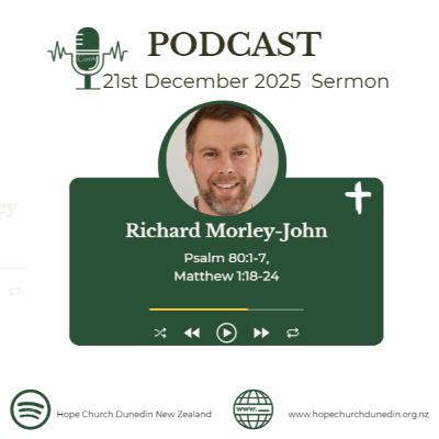 Sunday 21st December 2025 Richard Morley John talks on Psalm 80:1-7,Matthew 1:18-24