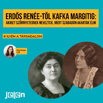 Erdős Renéetől Kafka Margitig: Akiket szörnyetegnek neveztek, mert szabadon akartak élni