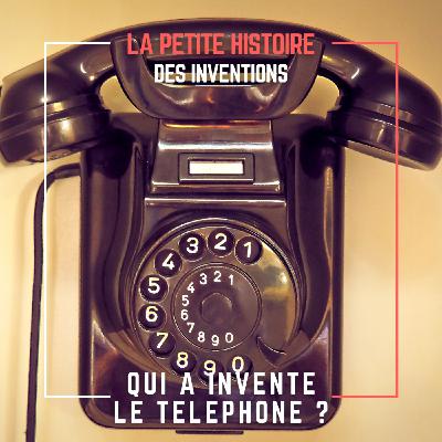 Qui a inventé le téléphone ?