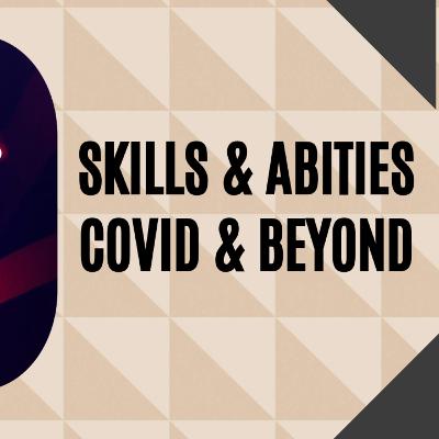 Skills & Abilities to Survive during & beyond COVID