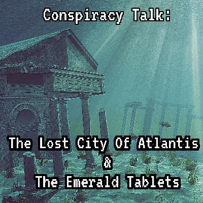 Conspiracy Talk: The Lost City of Atlantis & the Emerald Tablets of Thoth