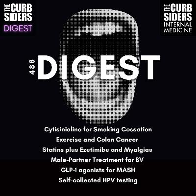 #488 DIGEST: Cytisinicline for smoking cessation, partner treatment for BV, combination therapy with statins and ezetimibe, and exercise and survival in colon cancer