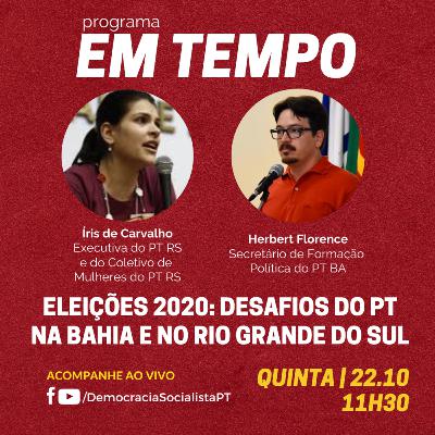 EM TEMPO #22 - Eleições 2020: desafios do PT na Bahia e Rio Grande do Sul. Com Herbert Florence e Íris de Carvalho
