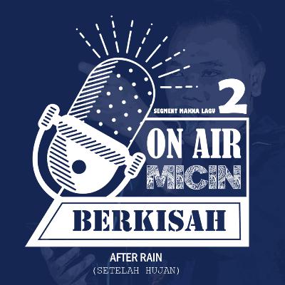 EPS 02 MICIN BERKISAH - (MAKNA LAGU JKT48) AFTER RAIN