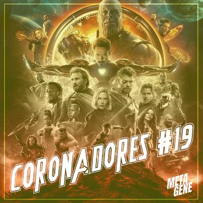 PdC Especial - Coronadores #19: Vingadores - Guerra Infinita