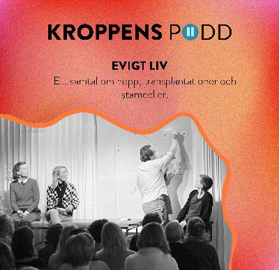 KROPPENS PODD: EVIGT LIV - Ett samtal om hopp, transplantationer och stamceller