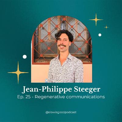 Episode 25 - Jean-Philippe Steeger - Regenerative Communications Episode 25 - Jean-Philippe Steeger - Regenerative Communications
