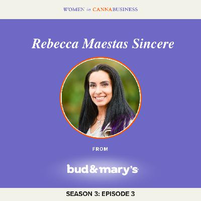 S3:E3 - Rebecca Maestas Sincere: Shaping Cannabis Brands & Building Legacy Over Two Decades