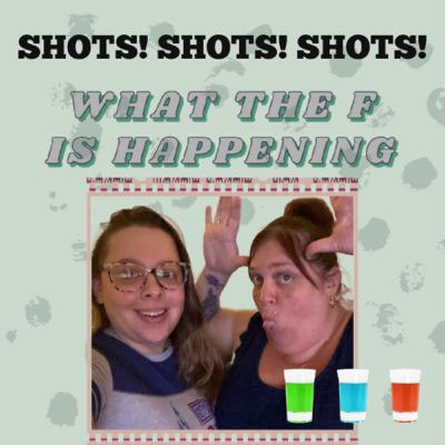 SHOTS! SHOTS! SHOTS!
