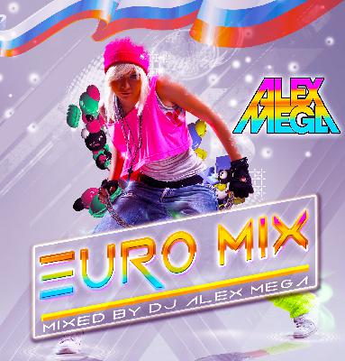 DJ Alex Mega - Euro Mix - 2020 DJ Alex Mega - Euro Mix - 2020