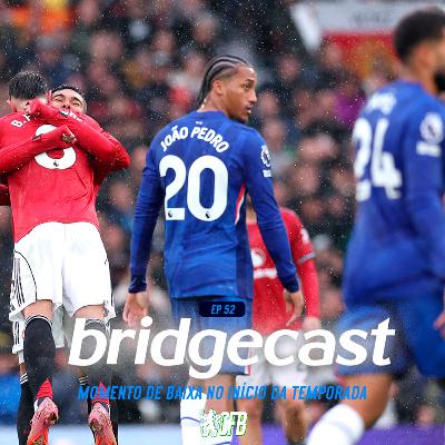 BridgeCast #52 | Momento de baixa no início da temporada