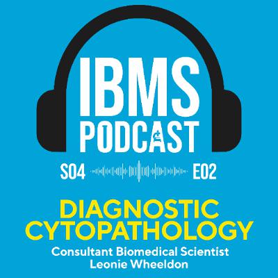 S4 Episode 2: Diagnostic Cytopathology with Leonie Wheeldon