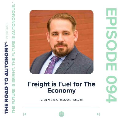 Episode 94 | Freight is Fuel for The Economy Episode 94 | Freight is Fuel for The Economy