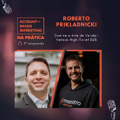 Vendedores B2B: Aprimore suas Habilidades com Roberto Prikladnicki com Venda high-ticket